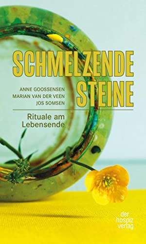Schmelzende Steine: Rituale am Lebensende von Hospiz Verlag