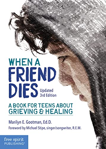 When a Friend Dies: A Book for Teens About Grieving & Healing von Free Spirit Publishing