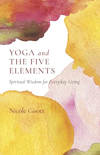 Yoga and the Five Elements: Spiritual Wisdom for Everyday Living von John Hunt Publishing
