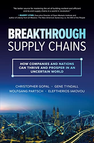 Breakthrough Supply Chains: How Companies and Nations Can Thrive and Prosper in an Uncertain World Breakthrough Supply Chains: How Companies and Nations Can Thrive and Prosper in an Uncertain World