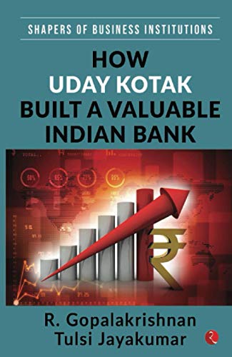 How Uday Kotak Built A Valuable Indian Bank (SHAPERS OF BUSINESS INSTITUTIONS) von Rupa Publications