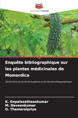 Enquête bibliographique sur les plantes médicinales de Momordica: Points forts du profil de la plante et de l'étude bibliographique von Editions Notre Savoir