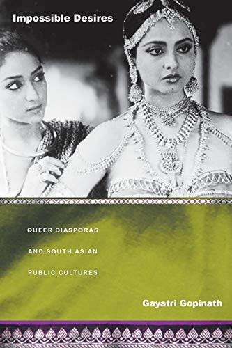 Impossible Desires: Queer Diasporas and South Asian Public Cultures (Perverse Modernities: A Series Edited by Jack Halberstam and) von Duke University Press