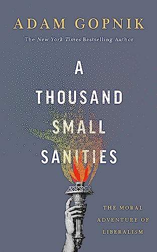A Thousand Small Sanities: The Moral Adventure of Liberalism von riverrun
