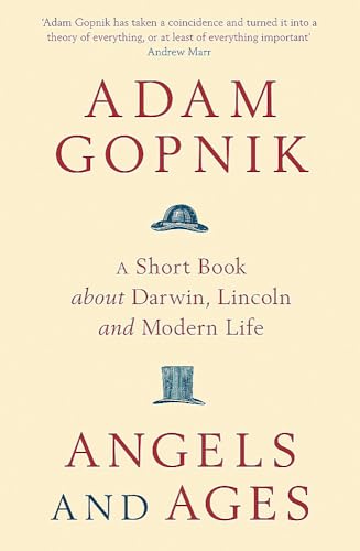Angels and Ages: A Short Book about Darwin, Lincoln and Modern Life