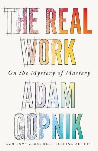 The Real Work: On the Mystery of Mastery von riverrun