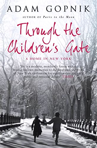Through The Children's Gate: A Home in New York von Adam Gopnik