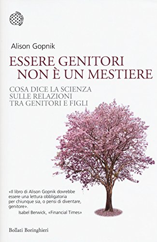 Essere genitori non è un mestiere. Cosa dice la scienza sulle relazioni tra genitori e figli (Nuovi saggi Bollati Boringhieri) von Bollati Boringhieri
