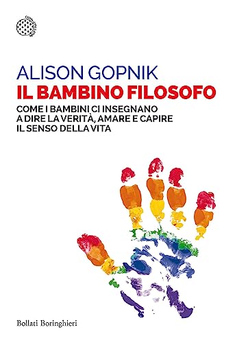 Il bambino filosofo. Come i bambini ci insegnano a dire la verità, amare e capire il senso della vita (Saggi tascabili) von Bollati Boringhieri