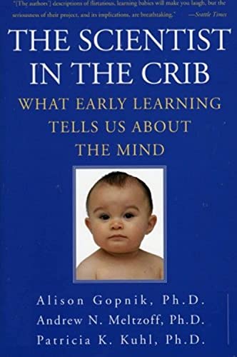 The Scientist in the Crib: What Early Learning Tells Us About the Mind von Mariner