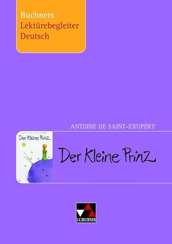 Buchners Lektürebegleiter Deutsch / Saint-Exupéry, Der Kleine Prinz: Gesamtschule, Gymnasium, Sek.I von Buchner, C.C.
