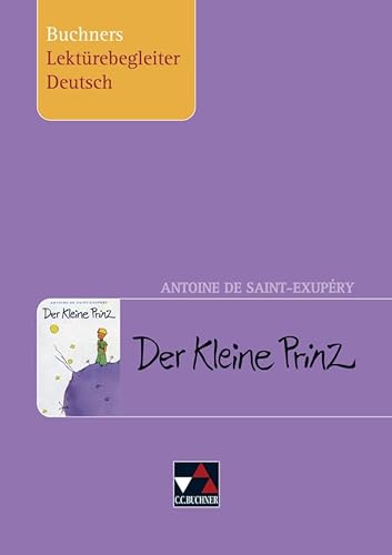 Buchners Lektürebegleiter Deutsch / Saint-Exupéry, Der Kleine Prinz: Gesamtschule, Gymnasium, Sek.I