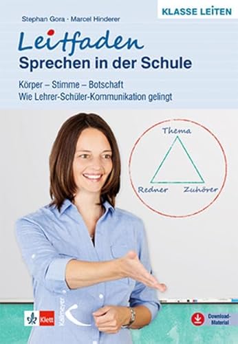 Leitfaden Sprechen in der Schule: Körper – Stimme – Botschaft. Wie Lehrer-Schüler-Kommunikation gelingt von Kallmeyer'sche Verlags-