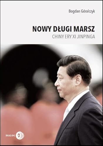 Nowy długi marsz: Chiny ery Xi Jinpinga von Wydawnictwo Dialog