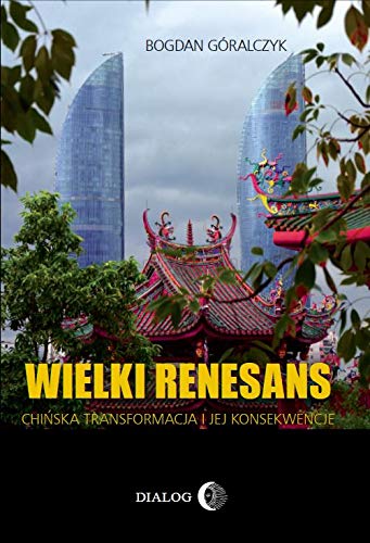 Wielki renesans: Chińska transformacja i jej konsekwencje