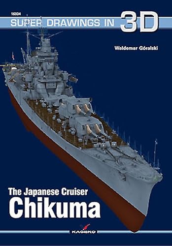 The Japanese Cruiser Chikuma (Super Drawings in 3d, Band 34)
