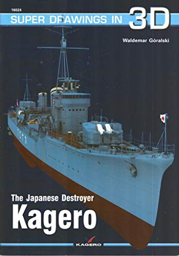 The Japanese Destroyer Kagero (Super Drawings in 3D, Band 24)