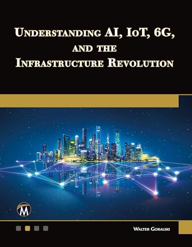 Understanding AI, IoT, 6G and The Infrastructure Revolution von Mercury Learning and Information