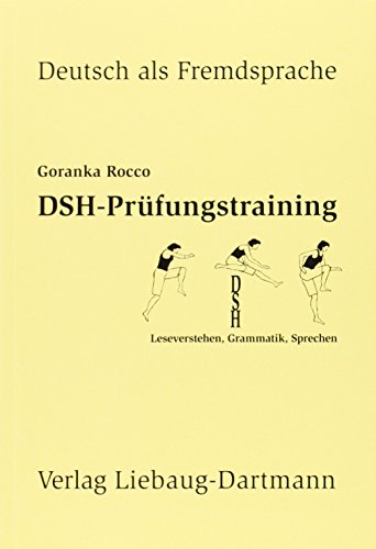 DSH-Prüfungstraining: Leseverstehen, Grammatik, Sprechen Niveau C1 von Liebaug-Dartmann, Verlag