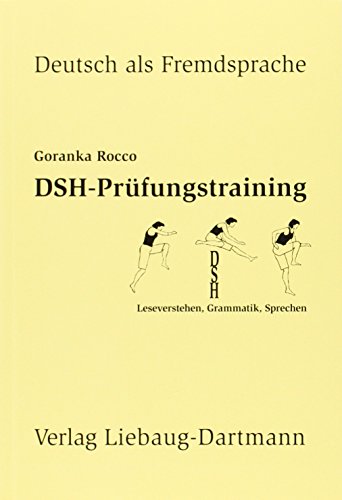 DSH-Prüfungstraining: Leseverstehen, Grammatik, Sprechen Niveau C1