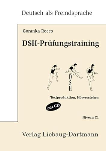 DSH-Prüfungstraining: Textproduktion, Hörverstehen mit CD Niveau C1 von Liebaug-Dartmann, Verlag