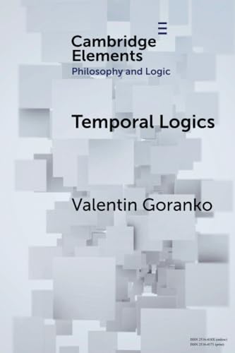 Temporal Logics (Elements in Philosophy and Logic) von Cambridge University Press
