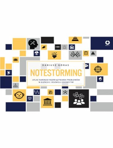Notestorming: Atlas narzędzi rozwiązywania problemów w biznesie i rozwoju osobistym Notestorming: Atlas narzędzi rozwiązywania problemów w biznesie i rozwoju osobistym