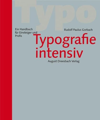 Typografie intensiv: Ein Handbuch für Einsteiger und Profis