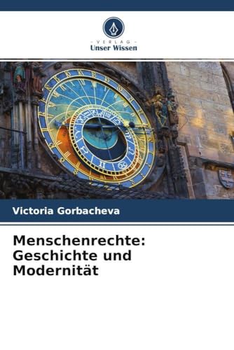 Menschenrechte: Geschichte und Modernität von Verlag Unser Wissen