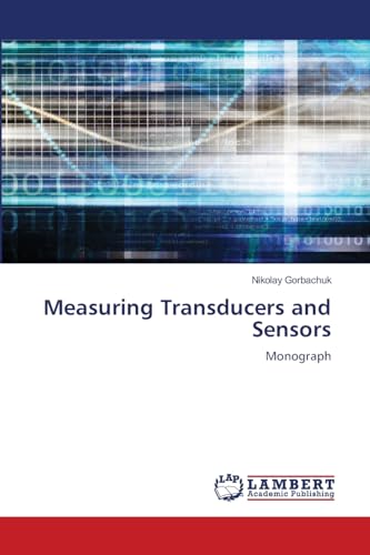 Measuring Transducers and Sensors: Monograph von LAP LAMBERT Academic Publishing