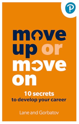 Move Up or Move On: 10 Secrets to Develop your Career von Pearson Business