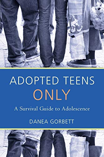 ADOPTED TEENS ONLY: A Survival Guide to Adolescence