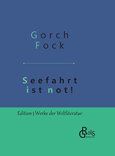 Seefahrt ist not!: Gebundene Ausgabe (Edition Werke der Weltliteratur - Hardcover) von Grols Verlag