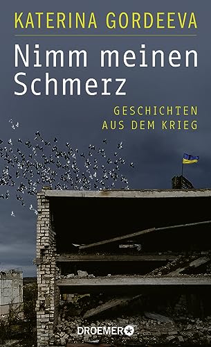 Nimm meinen Schmerz: Geschichten aus dem Krieg | Deutsche Ausgabe