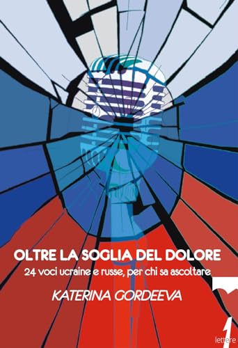 Oltre la soglia del dolore. 24 voci ucraine e russe, per chi sa ascoltare von 21lettere