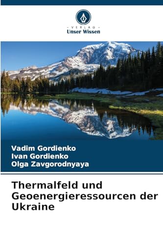 Thermalfeld und Geoenergieressourcen der Ukraine von Verlag Unser Wissen