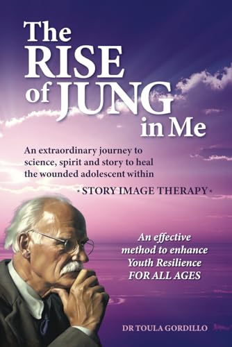 The Rise of Jung in Me: An extraordinary journey to science, spirit and story to heal the wounded adolescent within von Feather Knight Books