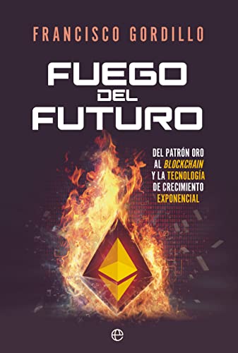 Fuego del futuro: Del patrón oro al blockchain y la tecnología de crecimiento exponencial