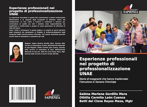 Esperienze professionali nel progetto di professionalizzazione UNAE: Storie di insegnanti che hanno trasformato l'istruzione in Samora Chinchipe von Edizioni Sapienza