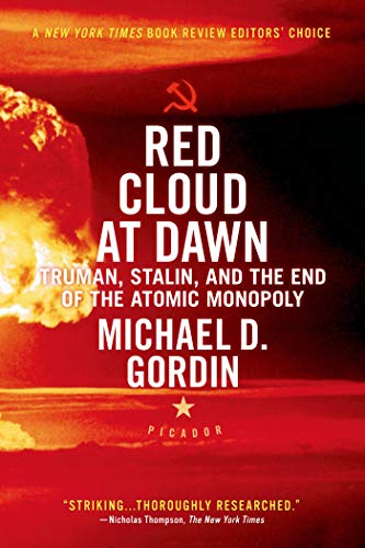 Red Cloud at Dawn: Truman, Stalin, and the End of the Atomic Monopoly
