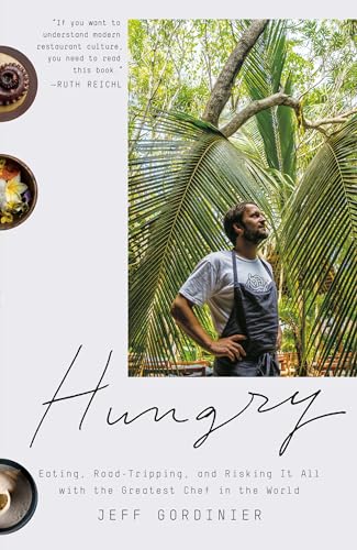 Hungry: Eating, Road-Tripping, and Risking It All with the Greatest Chef in the World