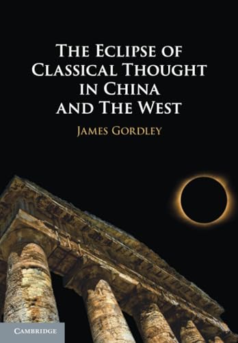 The Eclipse of Classical Thought in China and The West von Cambridge University Press