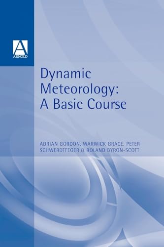 Dynamic Meteorology: A Basic Course (Hodder Arnold Publication) von Routledge