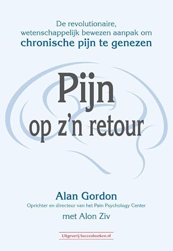Pijn op z'n retour: De revolutionaire, wetenschappelijk bewezen aanpak om chronische pijn te genezen von Succesboeken.nl