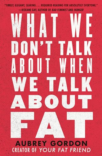 What We Don't Talk About When We Talk About Fat von Beacon Press