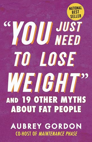 "You Just Need to Lose Weight": And 19 Other Myths About Fat People (Myths Made in America) von Beacon Press