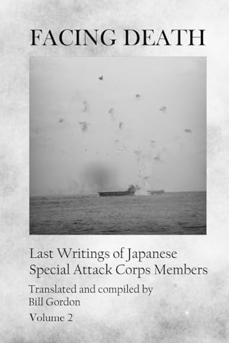 Facing Death: Last Writings of Japanese Special Attack Corps Members - Volume 2