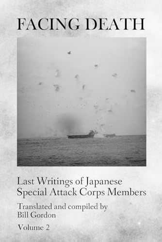 Facing Death: Last Writings of Japanese Special Attack Corps Members - Volume 2 von Big Sun Press