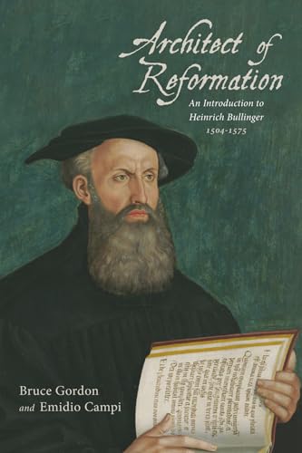 Architect of Reformation: An Introduction to Heinrich Bullinger, 1504-1575 Architect of Reformation: An Introduction to Heinrich Bullinger, 1504-1575 von Wipf & Stock Publishers