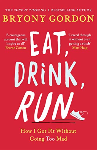 Eat, Drink, Run.: How I Got Fit Without Going Too Mad von Headline
